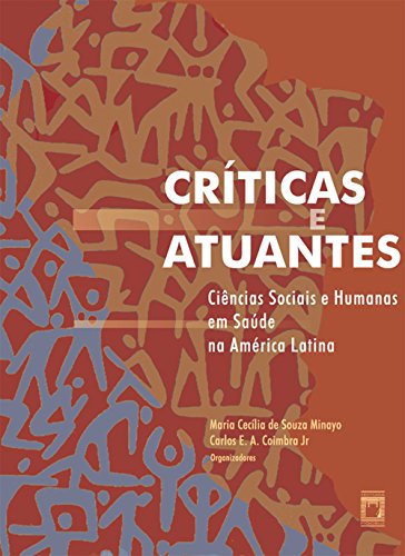 Capa do livro: Críticas e atuantes: ciências sociais e humanas em saúde na América Latina - Ler Online pdf