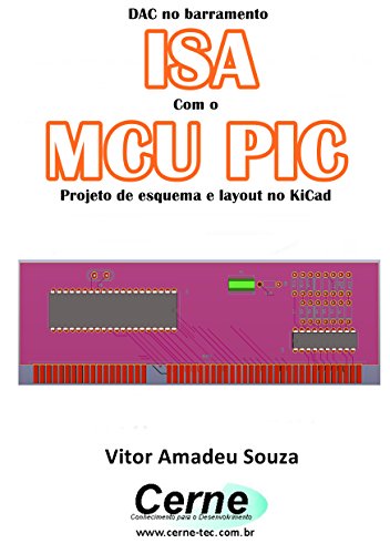 Livro PDF DAC no barramento ISA Com o MCU PIC Projeto de esquema e layout no KiCad