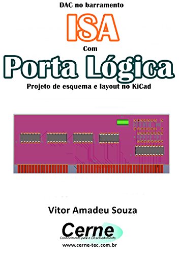Livro PDF DAC no barramento ISA Com Porta Lógica Projeto de esquema e layout no KiCad