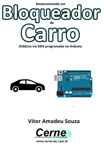 Livro PDF Desenvolvendo um Bloqueador de Carro Didático via SMS programado no Arduino
