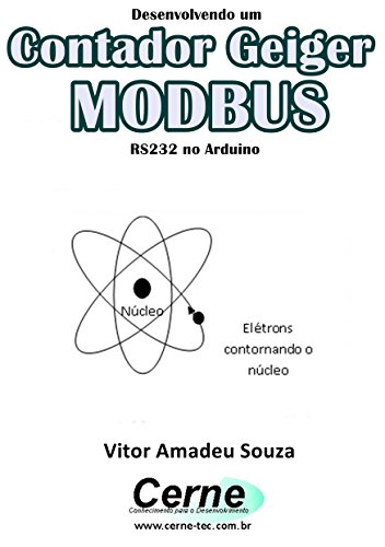 Livro PDF Desenvolvendo um Contador Geiger MODBUS RS232 no Arduino