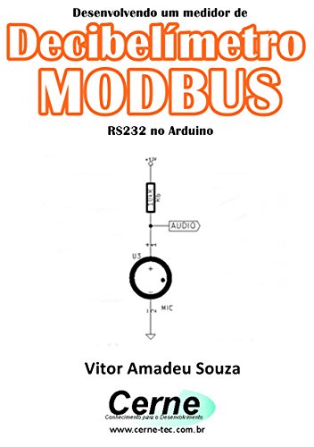 Livro PDF Desenvolvendo um medidor de Decibelímetro MODBUS RS232 no Arduino