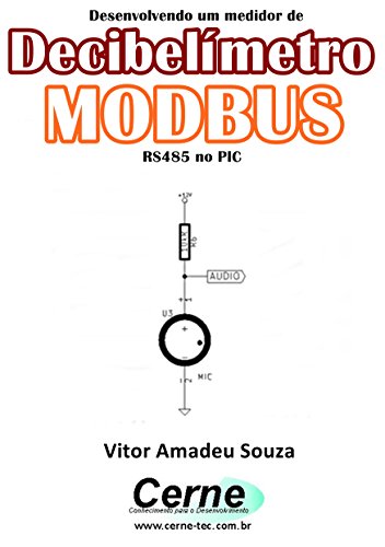 Livro PDF: Desenvolvendo um medidor de Decibelímetro MODBUS RS485 no PIC