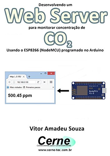 Livro PDF Desenvolvendo um Web Server para monitorar concentração de CO2 Usando o ESP8266 (NodeMCU) programado no Arduino