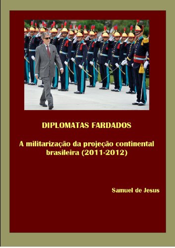 Capa do livro: Diplomatas Fardados: a militarização da projeção continental brasileira (Pensar o Brasil Livro 2) - Ler Online pdf