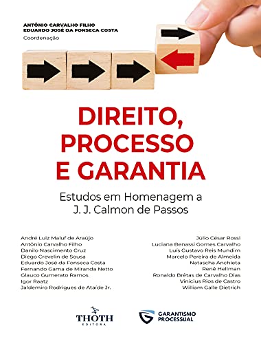 Livro PDF: DIREITO, PROCESSO E GARANTIA: ESTUDOS EM HOMENAGEM A J. J. CALMON DE PASSOS