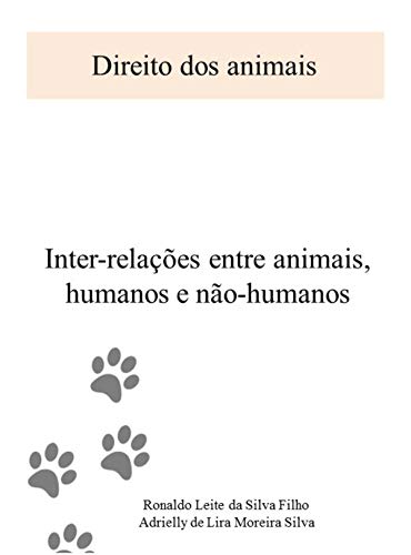 Capa do livro: Direitos dos Animais: Inter-relações entre animais humanos e não-humanos (1) - Ler Online pdf