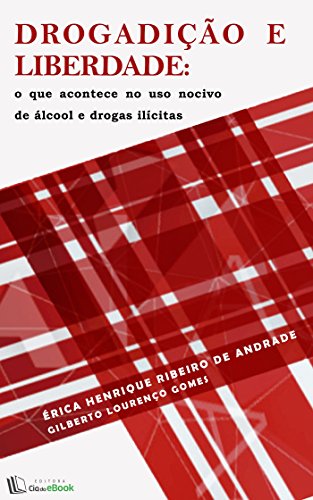 Livro PDF: Drogadição e liberdade: O que acontece no uso nocivo de álcool e drogas ilícitas