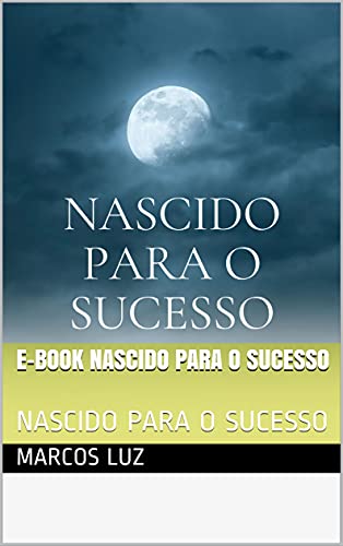 Livro PDF E-BOOK NASCIDO PARA O SUCESSO: NASCIDO PARA O SUCESSO