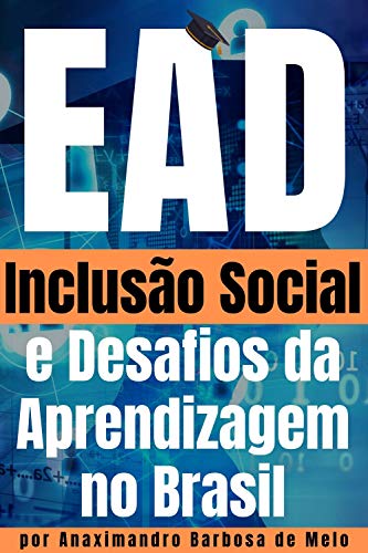 Capa do livro: Educação a Distância como forma de Inclusão Social: Desafios e Possibilidades para a Aprendizagem no Ensino Profissionalizante no Brasil. (EaD, Ensino a Distância no Brasil e no Mundo Livro 1) - Ler Online pdf
