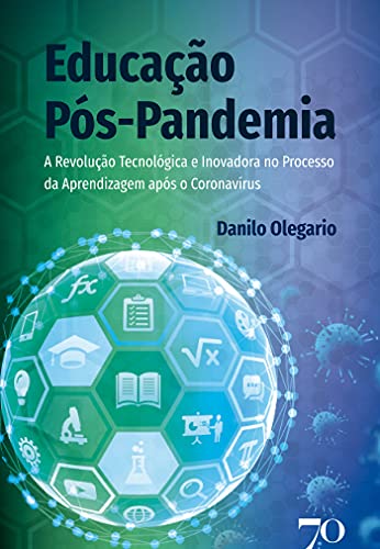 Livro PDF: Educação pós-pandemia; A revolução tecnológica e inovadora no processo da aprendizagem após o coronavírus