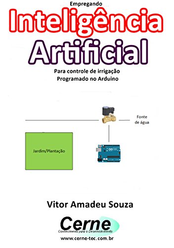 Livro PDF Empregando Inteligência Artificial Para controle de irrigação Programado no Arduino