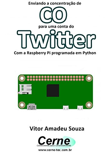 Livro PDF: Enviando a concentração de CO para uma conta do Twitter Com a Raspberry Pi programada em Python