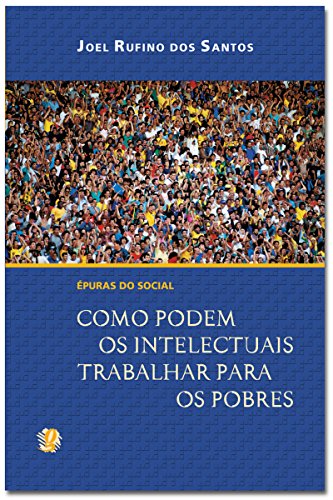 Capa do livro: Épuras do social: Como podem os intelectuais trabalhar para os pobres (Joel Rufino dos Santos) - Ler Online pdf
