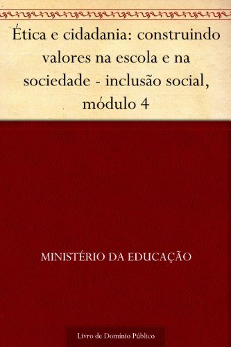 Capa do livro: Ética e cidadania: construindo valores na escola e na sociedade – inclusão social, módulo 4 - Ler Online pdf
