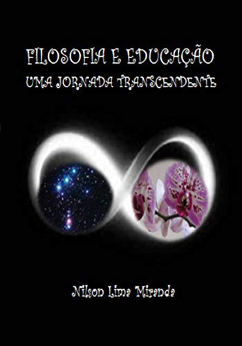 Capa do livro: FILOSOFIA E EDUCAÇÃO UMA JORNADA TRANSCENDENTE - Ler Online pdf