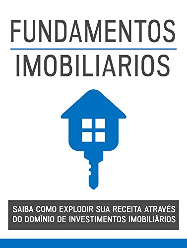 Livro PDF Fundamento Imobiliário: Saiba como explodir sua receita através do domínio de investimentos imobiliários