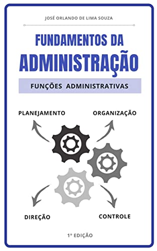 Capa do livro: Fundamentos Básicos da Administração: Planejar, Organizar, Dirigir e Controlar - Ler Online pdf