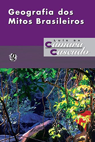 Capa do livro: Geografia dos mitos brasileiros (Luís da Câmara Cascudo) - Ler Online pdf