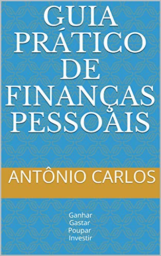 Capa do livro: Guia Prático de Finanças Pessoais: Ganhar Gastar Poupar Investir - Ler Online pdf