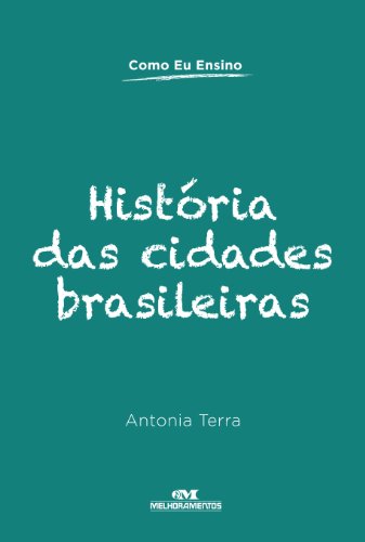 Livro PDF: História das Cidades Brasileiras (Como Eu Ensino)