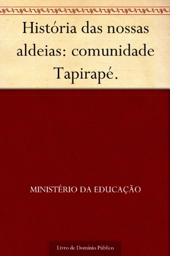 Capa do livro: História das nossas aldeias: comunidade Tapirapé. - Ler Online pdf