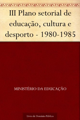 Livro PDF III Plano setorial de educação cultura e desporto – 1980-1985