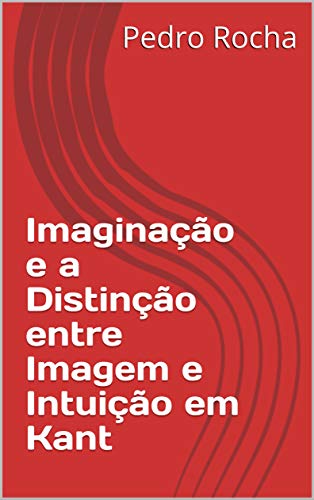 Livro PDF Imaginação e a Distinção entre Imagem e Intuição em Kant