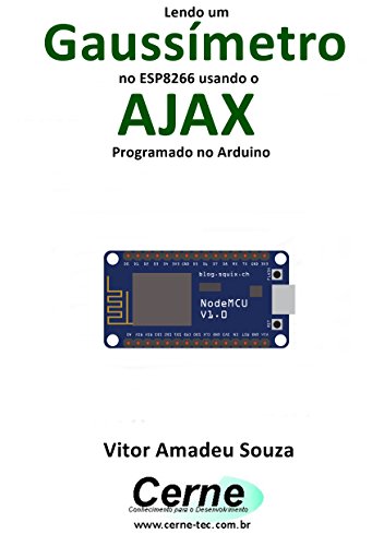Capa do livro: Lendo um Gaussímetro no ESP8266 usando o AJAX Programado no Arduino - Ler Online pdf