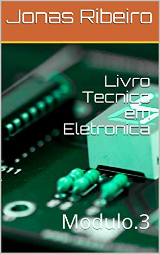 Livro PDF Livro Tecnico em Eletronica: Modulo.3