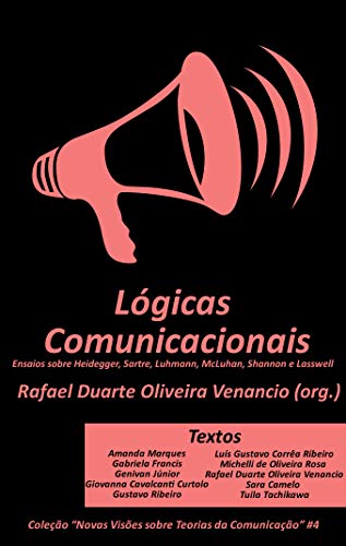 Livro PDF Lógicas Comunicacionais: Ensaios sobre Heidegger, Sartre, Luhmann, McLuhan, Shannon e Lasswell (Novas Visões sobre Teorias da Comunicação Livro 4)