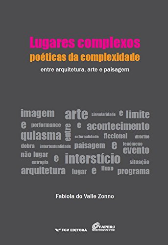 Capa do livro: Lugares complexos, poéticas da complexidade: entre arquitetura, arte e paisagem - Ler Online pdf