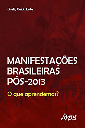 Capa do livro: Manifestações Brasileiras Pós 2013: O que Aprendemos? - Ler Online pdf