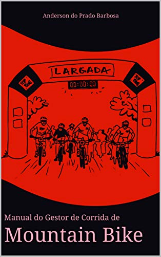 Livro PDF: Manual do Gestor de Corridas de Mountain Bike: Organização de Corrida de MTB