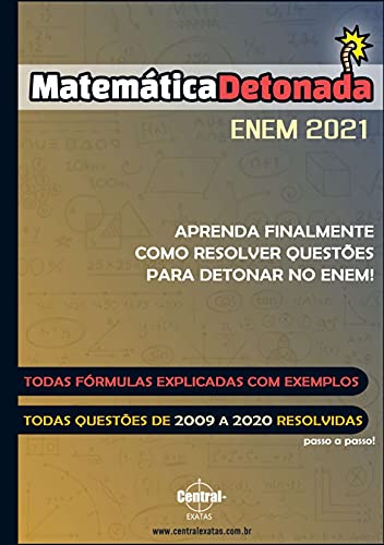 Livro PDF: Matemática Detonada – ENEM 2021: Todas questões de 2009 a 2020 resolvidas passo a passo! Aprenda finalmente como resolver questões para detonar no ENEM!