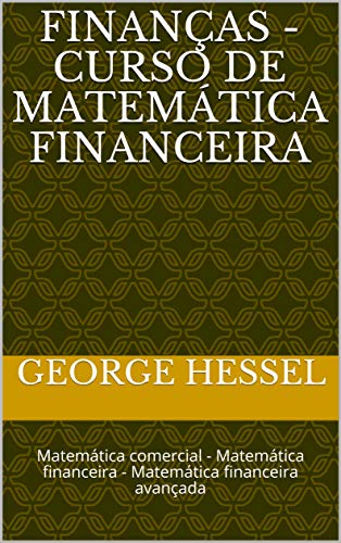 Capa do livro: MATEMÁTICA FINANCEIRA: curso de Matemática comercial, Matemática financeira, e Análise de investimentos - Ler Online pdf