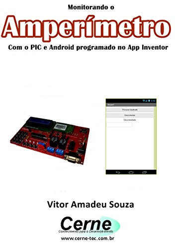 Livro PDF: Monitorando um Amperímetro Com o PIC e Android programado no App Inventor