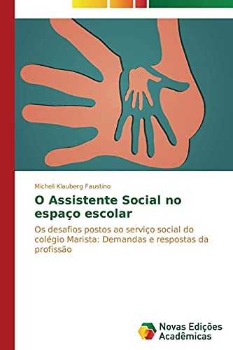 Capa do livro: O Assistente Social no espaço escolar: Os desafios postos ao serviço social do colégio Marista: Demandas e respostas da profissão - Ler Online pdf
