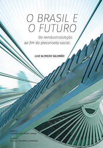Livro PDF: O Brasil e o Futuro: Da Reindustrialização ao Fim do Preconceito Social