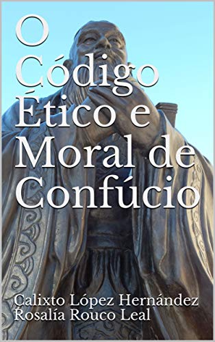 Capa do livro: O Código Ético e Moral de Confúcio - Ler Online pdf