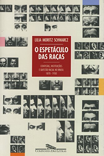 Capa do livro: O espetáculo das raças: Cientistas, instituições e questão racial no Brasil do século XIX - Ler Online pdf