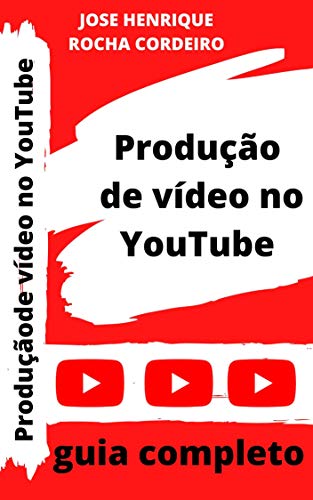 Capa do livro: O guia completo sobre produção de vídeo para o YouTube - Ler Online pdf