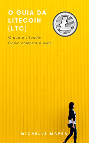 Livro PDF: O Guia da Litecoin (LTC): O que é Litecoin. Como comprar e usar.