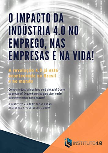 Livro PDF: O impacto da Indústria 4.0 no emprego, nas empresas e na vida!