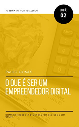 Livro PDF O que é ser um empreendedor digital? Volume 2: Compreendendo a dimensão de seu negócio digital