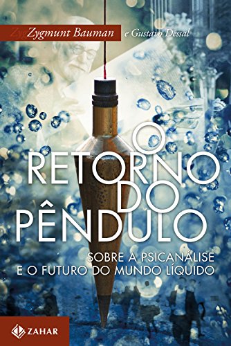 Livro PDF O retorno do pêndulo: Sobre a psicanálise e o futuro do mundo líquido