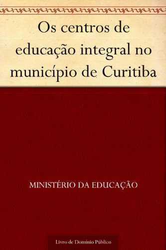 Capa do livro: Os centros de educação integral no município de Curitiba - Ler Online pdf