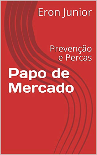 Capa do livro: Papo de Mercado : Prevenção e Percas (Papo de Mercado – Supermercados Na Veia) - Ler Online pdf