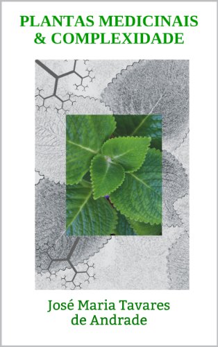 Capa do livro: PLANTAS MEDICINAIS & COMPLEXIDADE:  José Maria Tavares de Andrade - Ler Online pdf