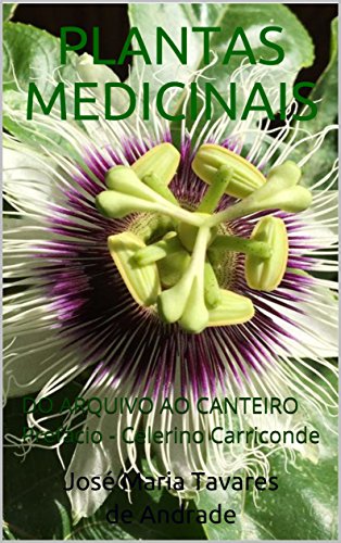 Capa do livro: PLANTAS MEDICINAIS: DO ARQUIVO AO CANTEIRO Prefácio – Celerino Carriconde - Ler Online pdf